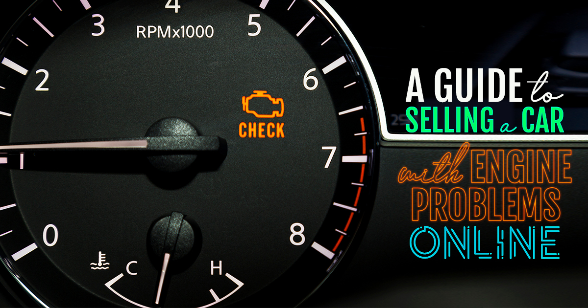 Selling A Car with Engine Problems Get Cash for Your Broken Vehicle